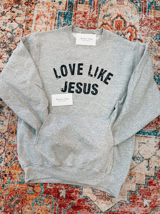 Love like Jesus Sweatshirt WITH hoodie pocket!