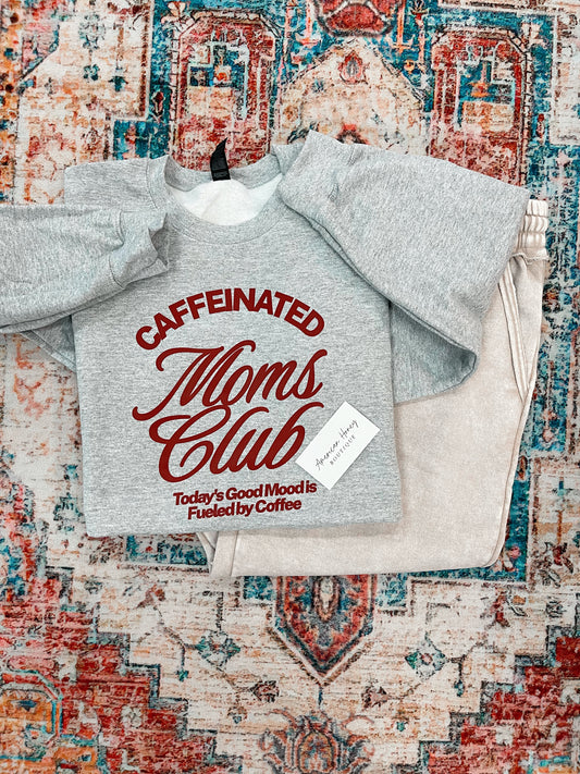 Caffeinated Moms Club Sweatshirt