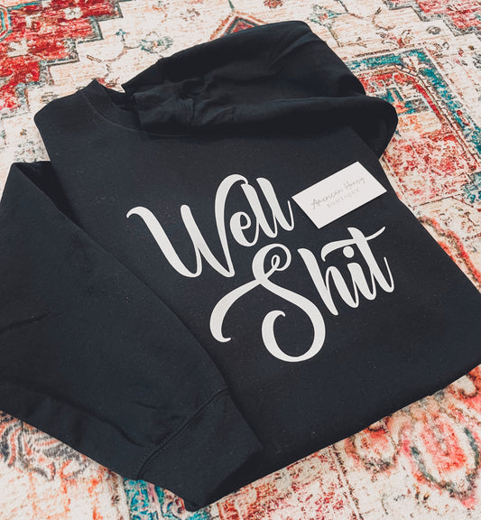 Well Shit - Sweatshirt