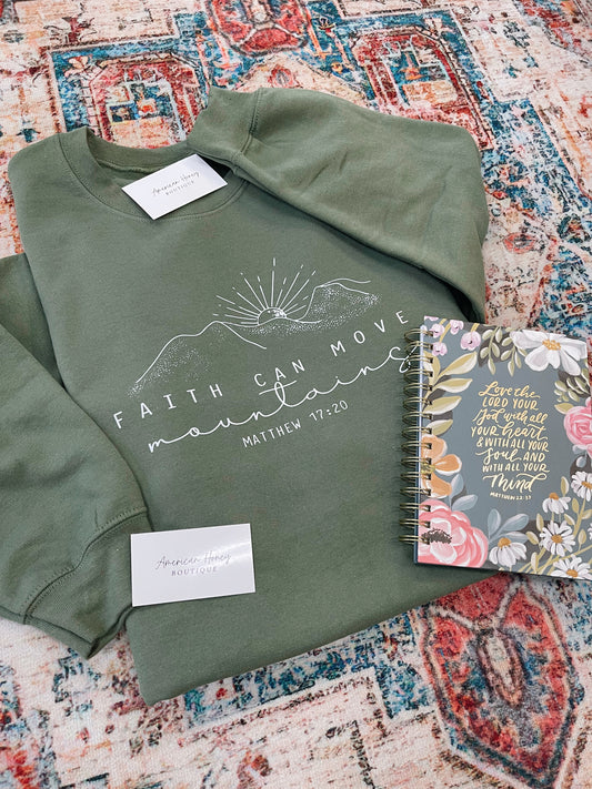 Faith can move Mountains Matthew 17:20 Sweatshirt